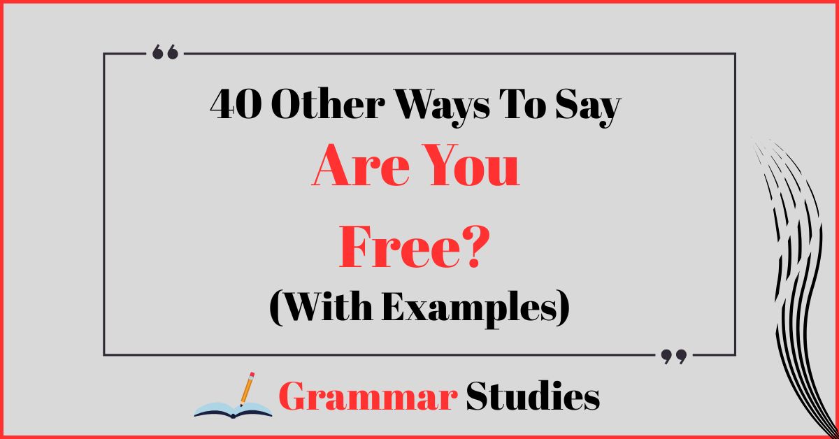 40 Ways To Say "Are You Free?"