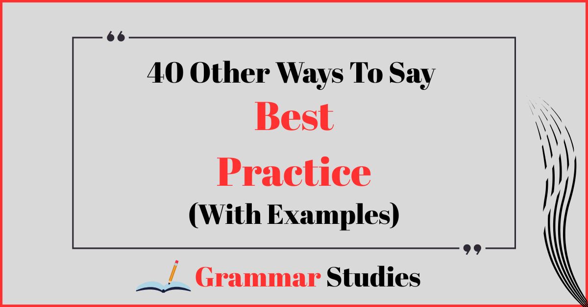40 Ways To Say “Best Practice”