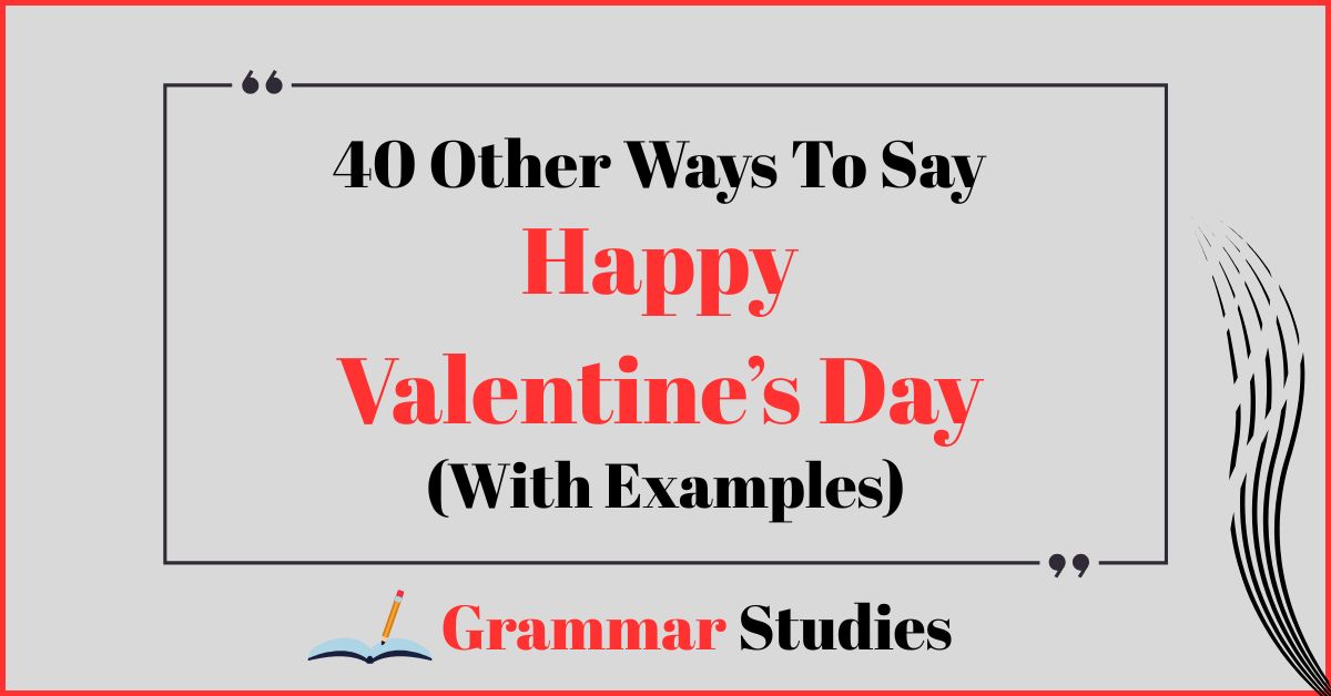 40 Ways To Say "Happy Valentine’s Day"