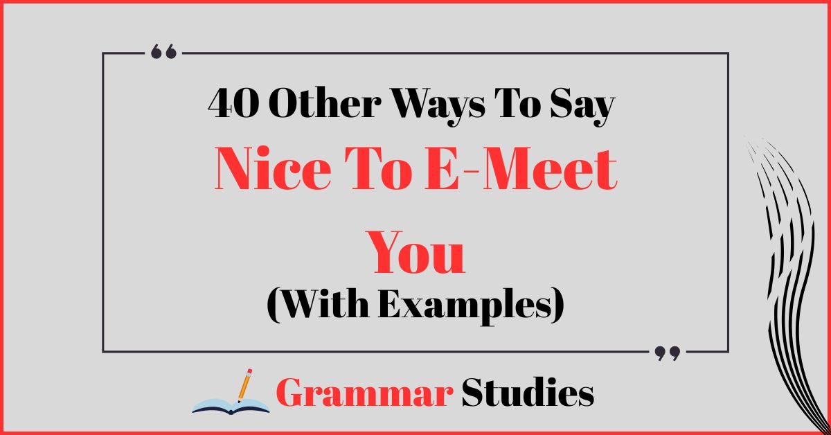 40 Ways To Say “Nice To E-Meet You”