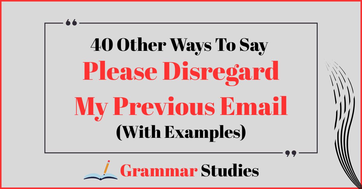 40 Ways To Say "Please Disregard My Previous Email"