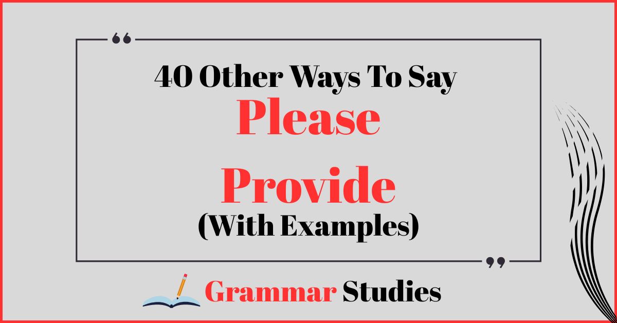 40 Ways To Say “Please Provide”