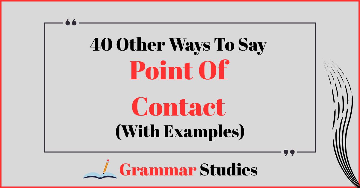 40 Ways To Say “Point Of Contact”