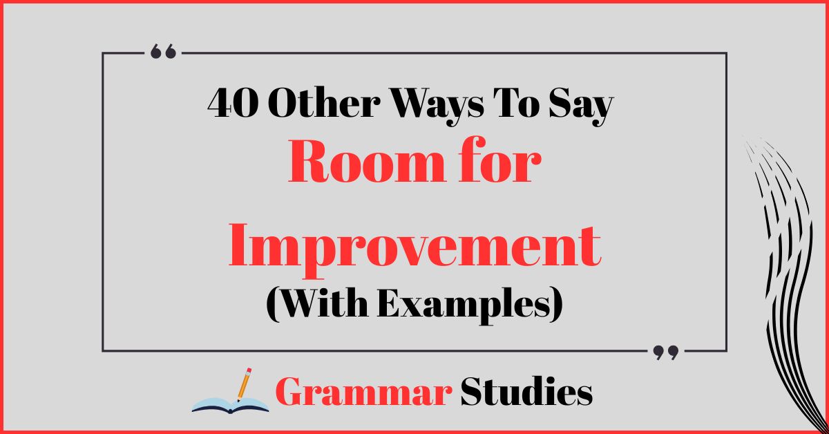 40 Ways To Say “Room for Improvement”