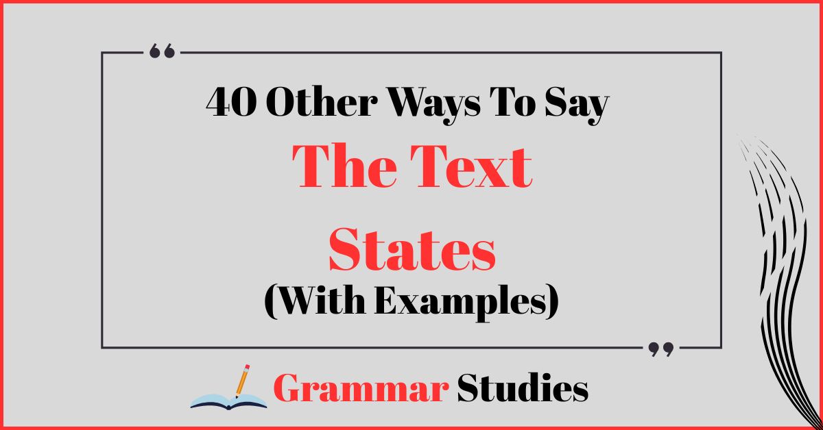 40 Ways To Say “The Text States”