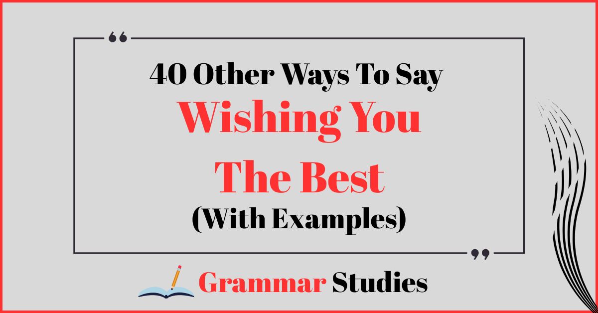 40 Ways To Say “Wishing You The Best”