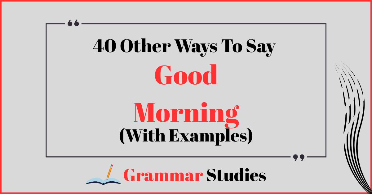 40 Ways To Say “Good Morning”