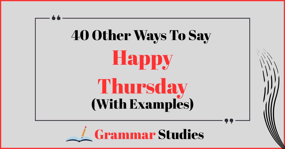 40 Ways To Say “Happy Thursday”