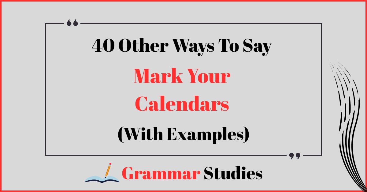 40 Ways To Say “Mark Your Calendars”