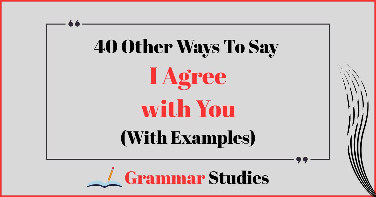 40 Ways To Say “I Agree with You”