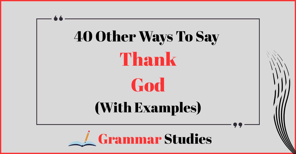 40 Ways To Say “Thank God”