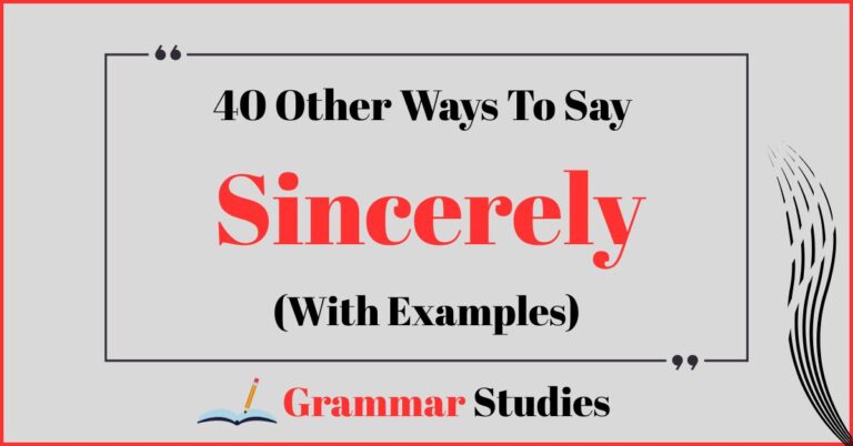 40 Ways To Say “Sincerely” (Real Examples)